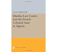 Muslim Law Courts And The French Colonial State In Algeria