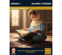 Muslim Legacy Series: Islamic Studies Grade 1 - Student Workbook: Discovering Islam: Foundations of Faith and Identity