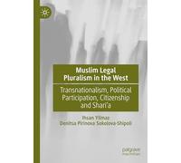 Muslim Legal Pluralism in the West: Transnationalism, Political Participation, Citizenship and Shari’a