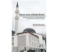 Muslim Lives in Eastern Europe, Princeton Studies in Muslim Politics Kristen Ghodsee (Auteur)