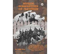 Muslim Perspectives on Partition:Intizar Husain’s Basti, Attia Hosain’s Sunlight on a Broken Column, Rahi Masoom Reza’s A Village Divided and Qurratulain Hyder’s River of Fire
