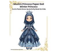 Muslim Princess Paper Doll Dress-Up Activity Book for Kids: Winter Princess Modest Fashion - Cut & Paste Islamic Dress Up Dolls with Hijabs, Dresses, Crowns and Winter Accessories