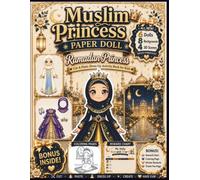 Muslim Princess Paper Doll: Ramadan Princess: Cut & Paste Dress-Up Activity Book with 6 Paper Dolls, Ramadan Princess Dresses, 8 Palace Backgrounds, 4 ... Pages & Reward Charts | Premium Color Edition