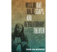 Muslim Rap, Halal Soaps, and Revolutionary Theater: Artistic Developments in the Muslim World - [Livre en VO] Karin Van Nieuwkerk (Auteur)