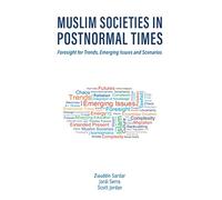 Muslim Societies in Postnormal Times: Foresight for Trends, Emerging Issues and Scenarios