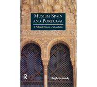 Muslim Spain and Portugal: A Political History of al-Andalus