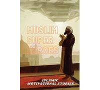 Muslim Super Heros: Islamic Motivational Stories