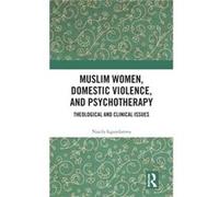 Muslim Women Domestic Violence and Psychotherapy by Isgandarova & Nazila Emmanuel College of Victoria University in the University of Toronto & Canada Inconnu (Auteur)
