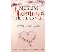 Muslim Women & The Hijab Veil: Oppression or Liberation?