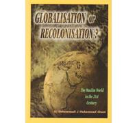 Muslim World in the 21st Century: Globalisation or Recolonisation?