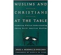 Muslims and Christians at the Table Anees Zaka, Bruce A. McDowell (Auteur)