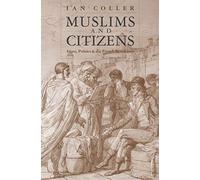 Muslims and Citizens: Islam, Politics, and the French Revolution