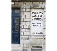 Muslims And Jews In France: History Of A Conflict (Paperback) Maud S Mandel, (Auteur)