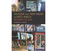 Muslims and New Media in West Africa: Pathways to God - [Livre en VO] Dorothea Elisabeth Schulz (Auteur)