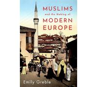 Muslims and the Making of Modern Europe – Oxford University Press