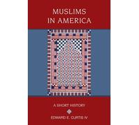 Edward E. Curtis – Muslims in America – Religion in American Life – Oxford University Press