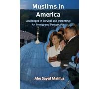 Muslims in America: Opportunities and challenges: An Immigrants Perspective
