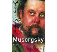 Musorgsky His Life and Works by David Brown David Brown (Auteur)