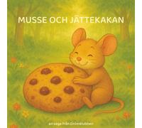 Musse och jättekakan: En saga om vänskap och vikten av att dela med sig