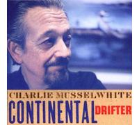 Musselwhite, Charlie - Continental Drifter by Musselwhite, Charlie (1999) Audio CD