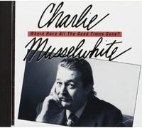Musselwhite, Charlie - Where Have All The Good. [Import]