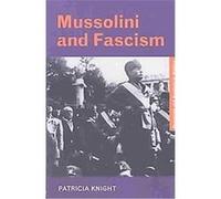 Mussolini and Fascism, Questions and Analysis in History Series Patricia Knight (Auteur)