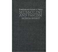 Mussolini and Fascism, Questions and Analysis in History Series Patricia Knight (Auteur)