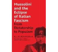 Mussolini And The Eclipse Of Italian Fascism