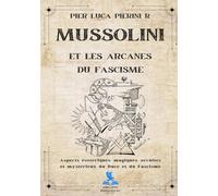 Mussolini et les Arcanes du Fascisme