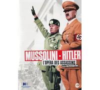 Mussolini-Hitler : l'opéra des Assassins