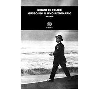 Mussolini il rivoluzionario (1883-1920)