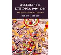 Mussolini in Ethiopia, 1919-1935: The Origins of Fascist Italy's African War