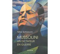 Mussolini. Un dictateur en guerre