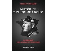 Mussolini, "Un Homme À Nous - La France Et La Marche Sur Rome