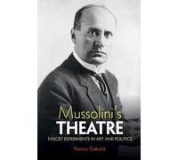 Mussolini's Theatre: Fascist Experiments in Art and Politics