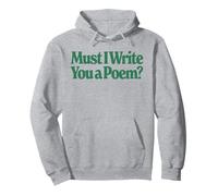 Must I Write You A Poem For Writers And Poets Poésie Apparel Sweat à Capuche