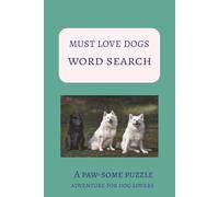 Must Love Dogs Word Search Puzzle Book: Relaxing and Fun Dog-Themed Word Search Puzzles for Dog Lovers | 50 Entertaining Puzzles with Solutions Inside