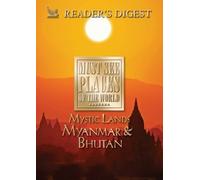Must See Places of the World: Mystic Lands: Myanmar, Bhutan