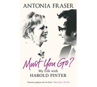 Must You Go?: My Life with Harold Pinter