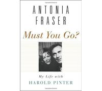 Must You Go?: My Life With Harold Pinter