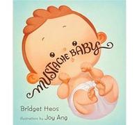 Mustache Baby by Bridget Heos Bridget Heos (Auteur)