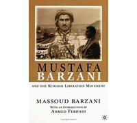 Mustafa Barzani And The Kurdish Liberation Movement (1931-1961)