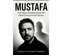 Mustafa: How Satya Nadella Saved Al's Most Controversial Genius