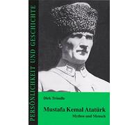 Mustafa Kemal Atatürk: Mythos und Mensch