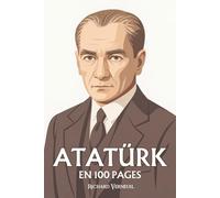 Mustafa Kemal Atatürk: ses plus grandes manœuvres en 100 pages