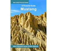 Mustang: A Pictorial Guide: Lo Manthang, mountain trails and mystical monasteries