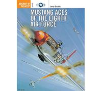 Jerry Scutts (auteur) – Mustang Aces of the Eighth Air Force – Osprey Publishing