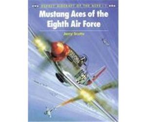 Mustang Aces of the Eighth Air Force Scutts, Jerry (Auteur)