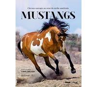 Mustangs: Chevaux sauvages au coeur du mythe américain