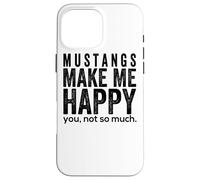 Mustangs Make me Happy You Not So Much Funny Horse Gift Coque pour iPhone 16 Pro Max